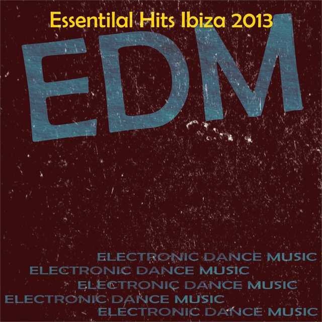 Couverture de Edm Essentilal Hits Ibiza 2013