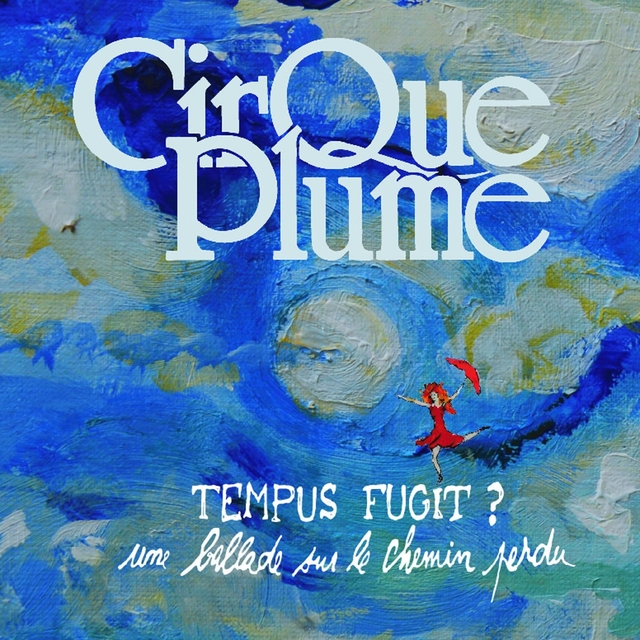 Couverture de Tempus Fugit ? (Une ballade sur le chemin perdu) [Musique du spectacle du Cirque Plume]