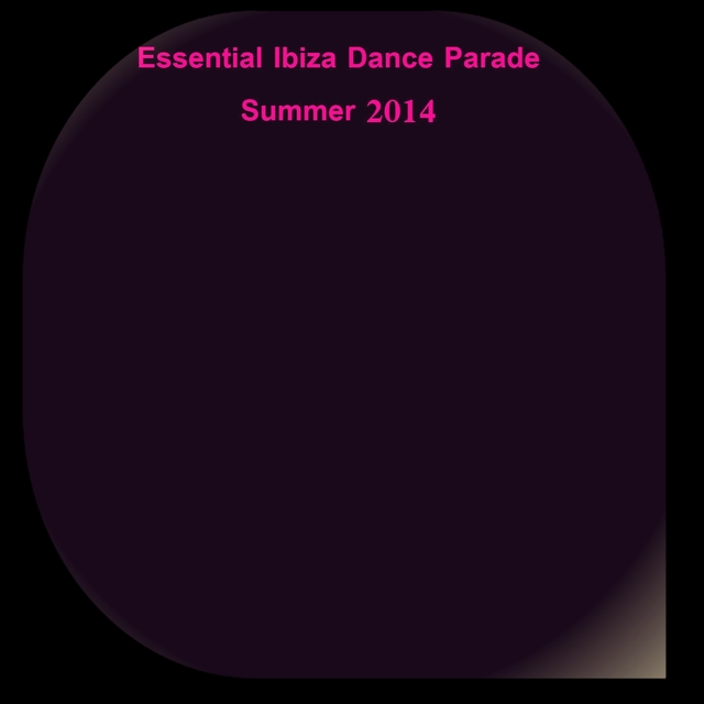 Couverture de Essential Ibiza Dance Parade Summer 2014