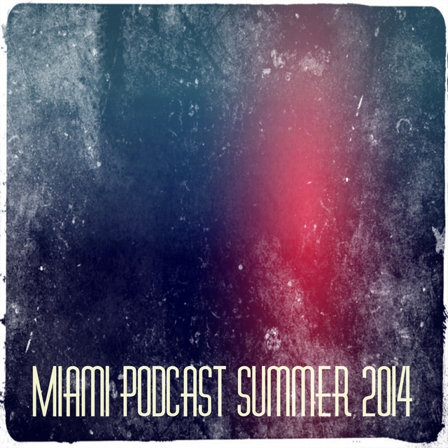 Couverture de Miami Podcast Summer 2014