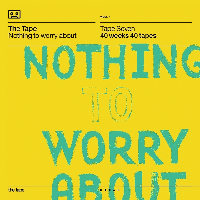 Nothing to Worry About (Tape Seven) [40 Weeks 40 Tapes]