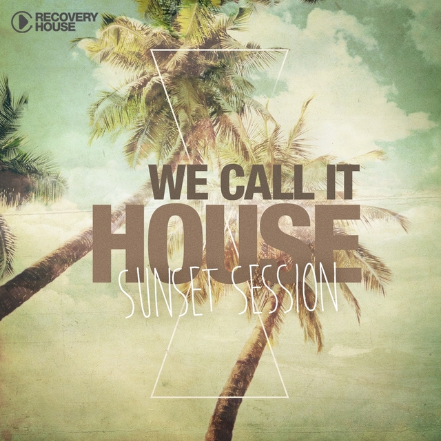 Couverture de We Call It House, Vol. 16 - Sunset Session