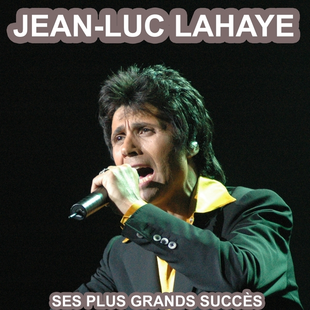 Couverture de Les plus grandes chansons de jean-luc lahaye