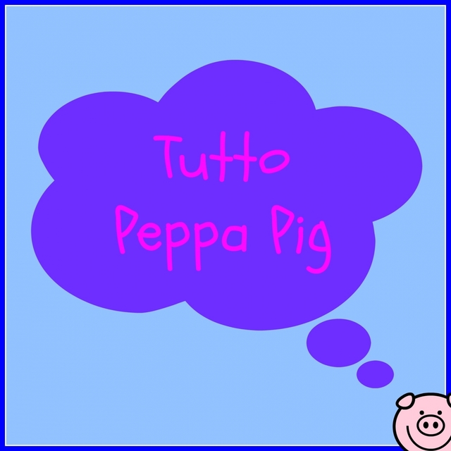 Tutto Peppa Pig