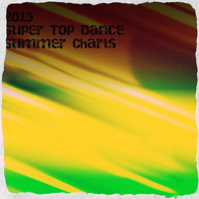 Couverture de 2015 Super Top Dance Summer Charts