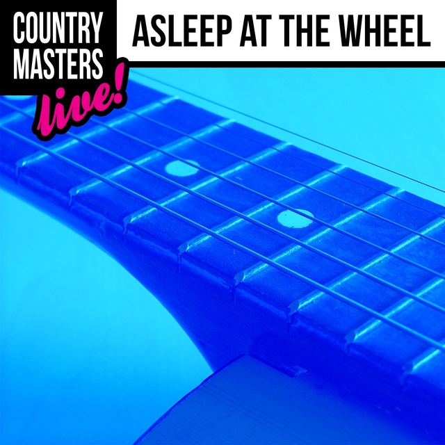 Country Masters: Asleep at the Wheel (Live!)