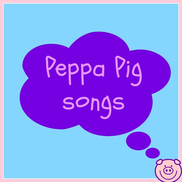 Peppa Pig Songs