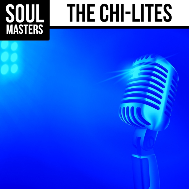 Soul Masters: The Chi-Lites