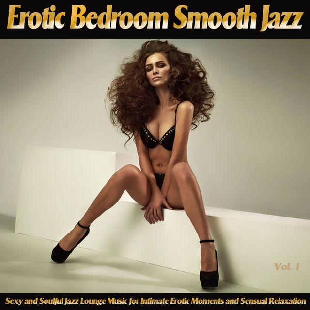 Erotic Bedroom Smooth Jazz, Vol. 1