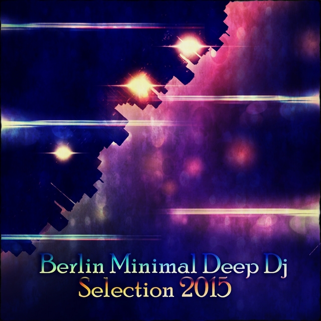 Berlin Minimal Deep DJ Selection 2015