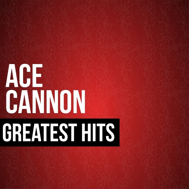 Couverture de Ace Cannon Greatest Hits