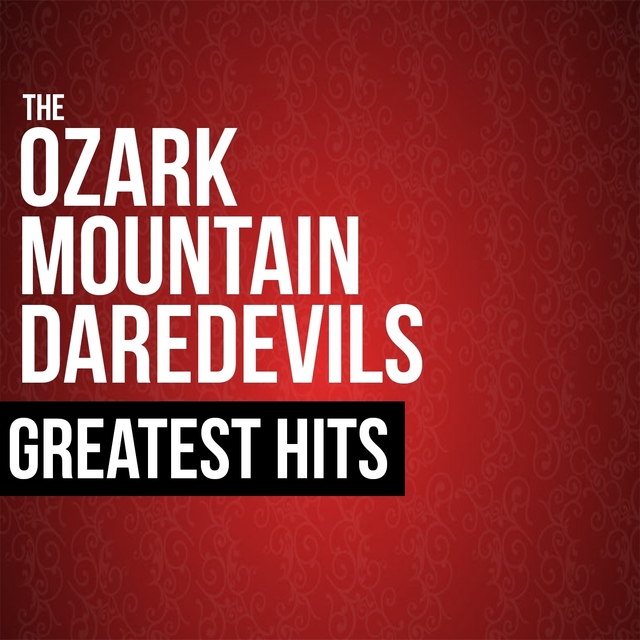 Couverture de The Ozark Mountain Daredevils Greatest Hits