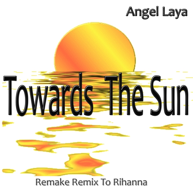 Towards the Sun: Remake Remix to Rihanna