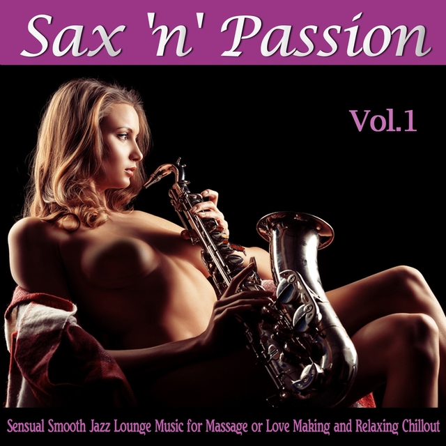 Couverture de Sax 'n' Passion Lounge, Vol. 1