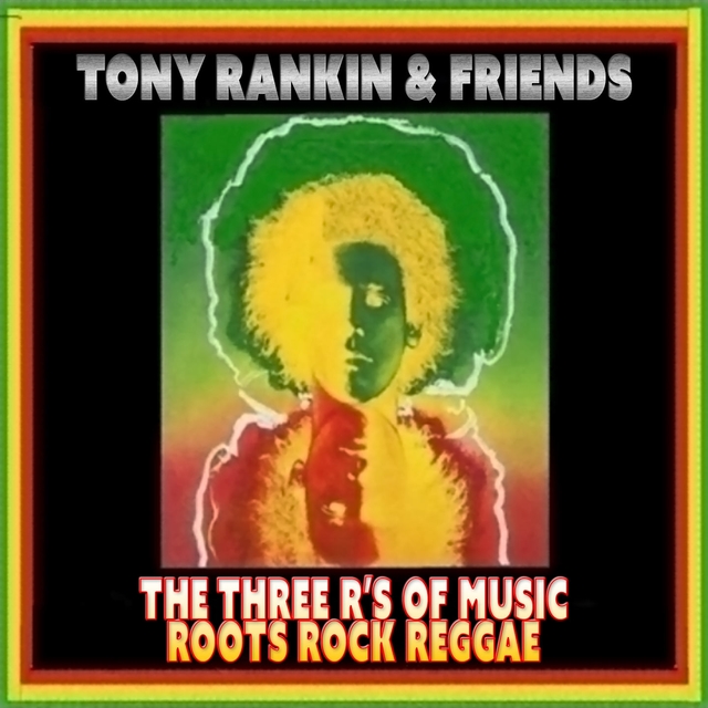 Couverture de The Three R's of Music (Roots Rock Reggae) [Tony Rankin & Friends]