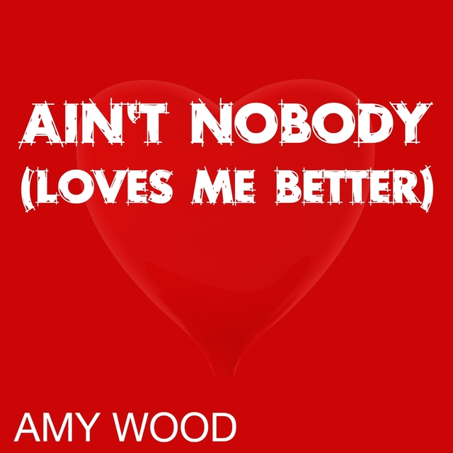 Ain't Nobody (Loves Me Better)