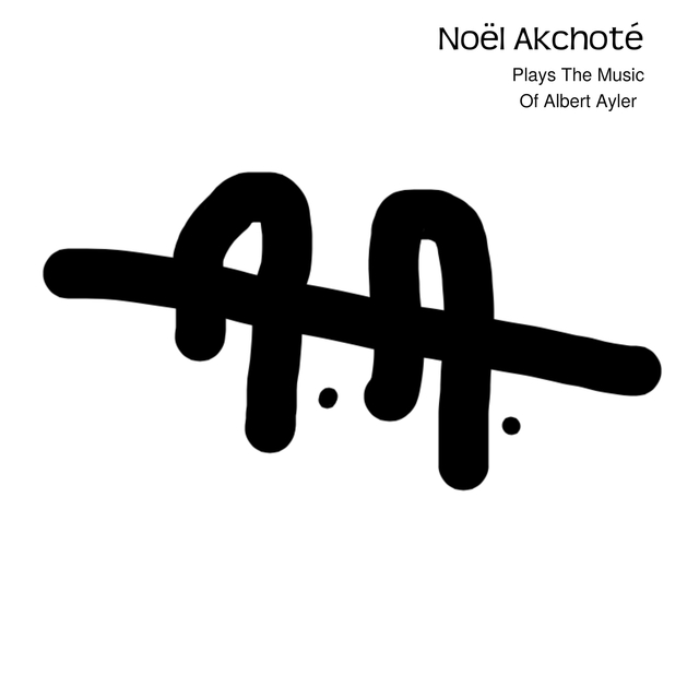 A.A. : Noël Akchoté Plays the Music of Albert Ayler