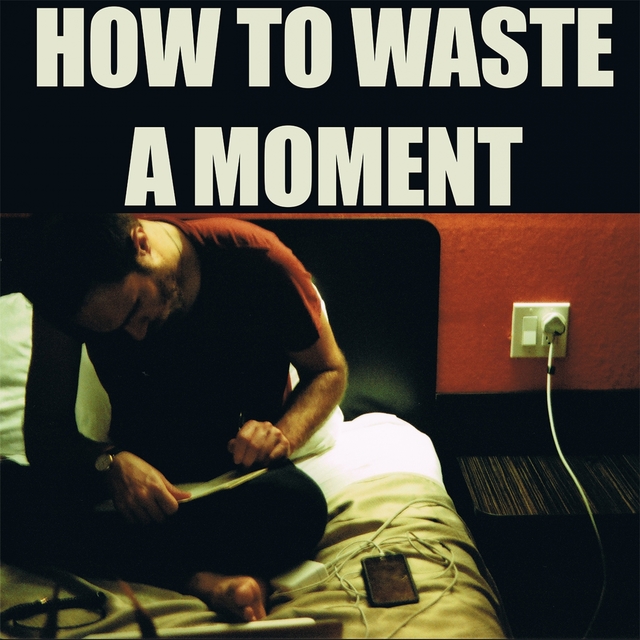 Couverture de How to Waste a Moment