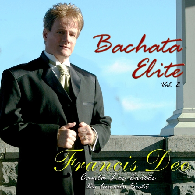 Couverture de Bachata Elite, Vol. 2: Francis Deo Canta los Éxitos de Camilo Sexto