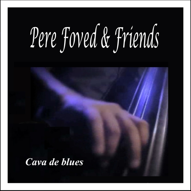 Cava de Blues: Pere Foved & Friends
