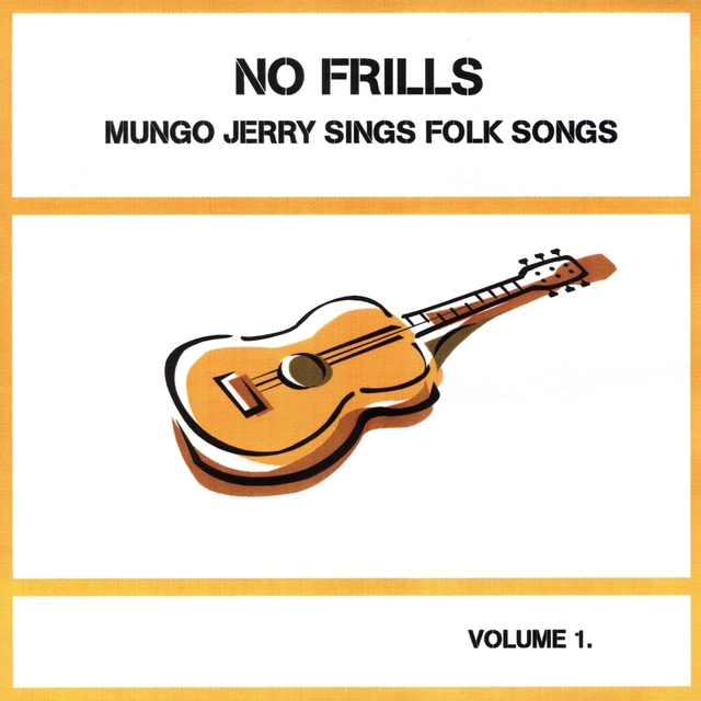 Mungo Jerry Sings Folk Songs, Vol. 1: No Frills