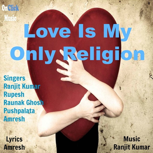 Couverture de Love Is My Only Religion