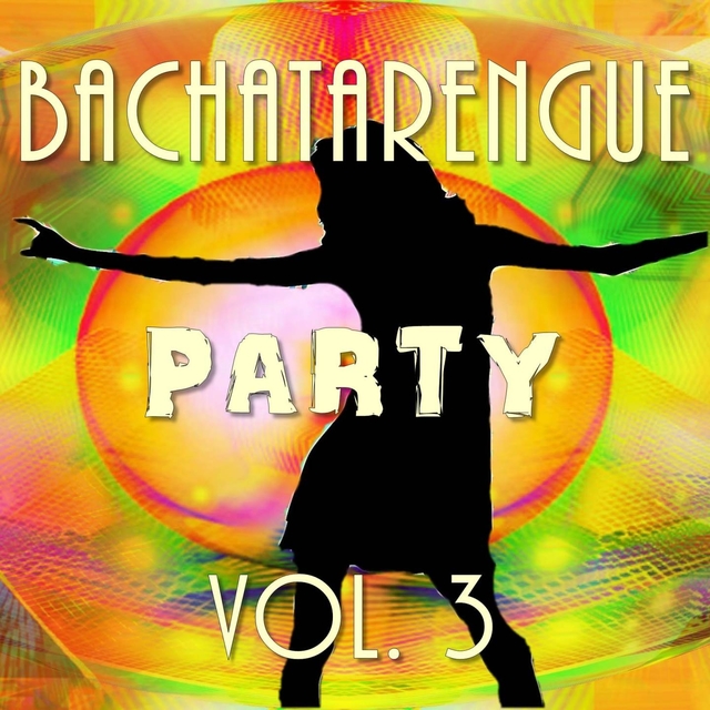 Couverture de Bachatarengue Party, Vol. 3