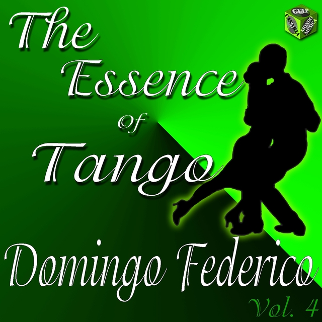 Couverture de The Essence of Tango: Domingo Federico Vol. 4