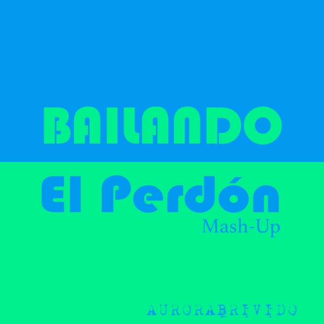 Bailando / El Perdón