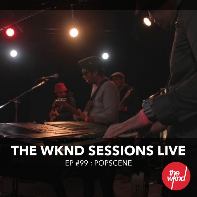 Couverture de The WKND Sessions Ep. 99: Popscene