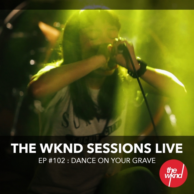 The WKND Sessions Ep. 102: Dance on Your Grave
