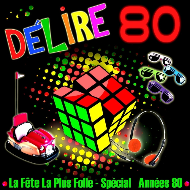 Délire 80 - La fête la plus folle