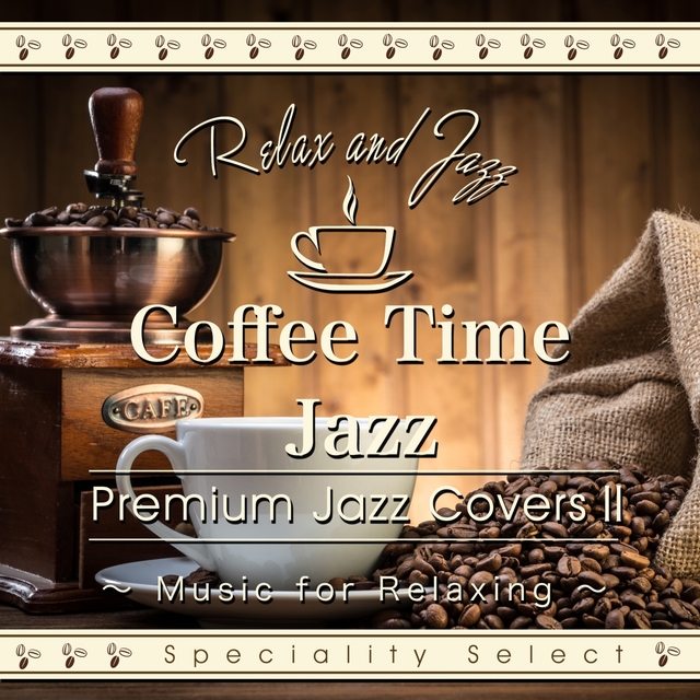 Couverture de Coffee Time Jazz for Relaxing: Premium Jazz Covers, Vol. 2