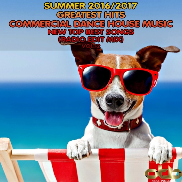 Couverture de Summer 2016 - 2017 Greatest Hits Commercial Dance House Music, Vol. 2