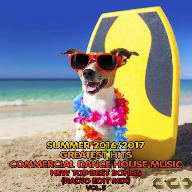 Couverture de Summer 2016 - 2017 Greatest Hits Commercial Dance House Music, Vol. 5