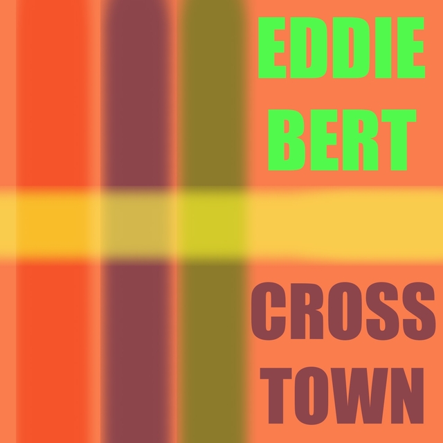 Couverture de Eddie Bert: Crosstown