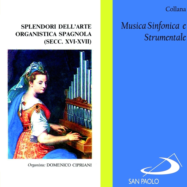 Collana Musica Sinfonica e Strumentale: Splendori dell'arte organistica spagnola (secc. XVI-XVII)