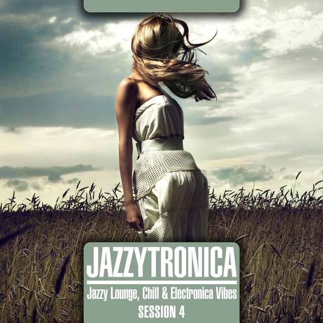 Couverture de Jazzytronica (Jazzy Lounge, Chill & Electronica Vibes) Session 4