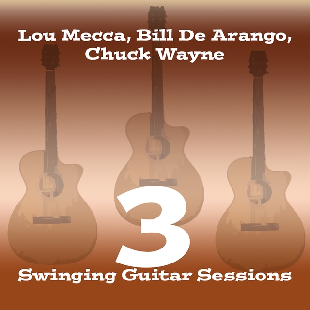 Couverture de Lou Mecca, Bill De Arango, Chuck Wayne: 3 Swinging Guitar Sessions