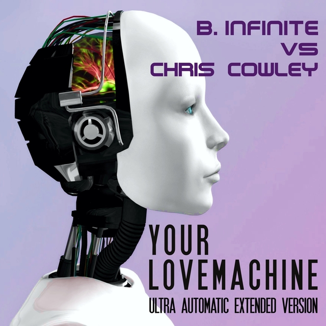 Couverture de Your Lovemachine (B.Infinite vs. Chris Cowley)