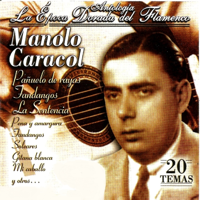 Manolo Caracol "Antología la Época Dorada del Flamenco"