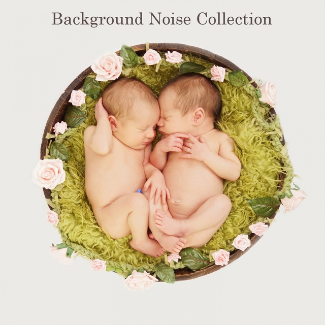 Background Noise for Babies