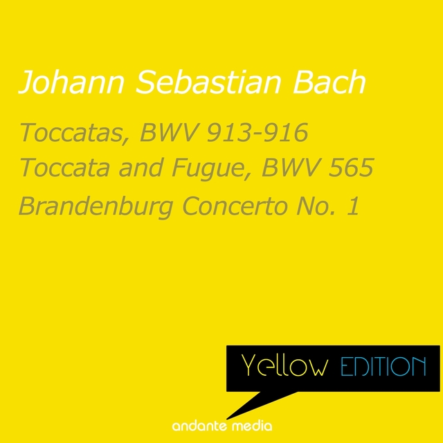 Couverture de Yellow Edition - Bach: Toccatas, BWV 913-916 & Brandenburg Concerto No. 1