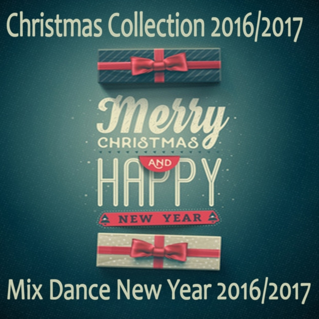 Couverture de Christmas Collection 2016/2017 - Mix Dance New Year 2016/2017