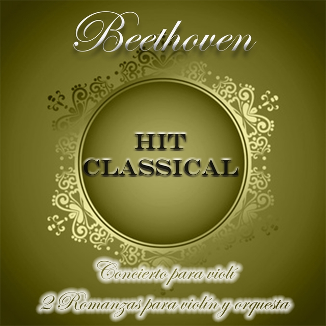 Hit Classical - Beethoven: Concierto para Violín & 2 Romanzas para Violín y Orquesta