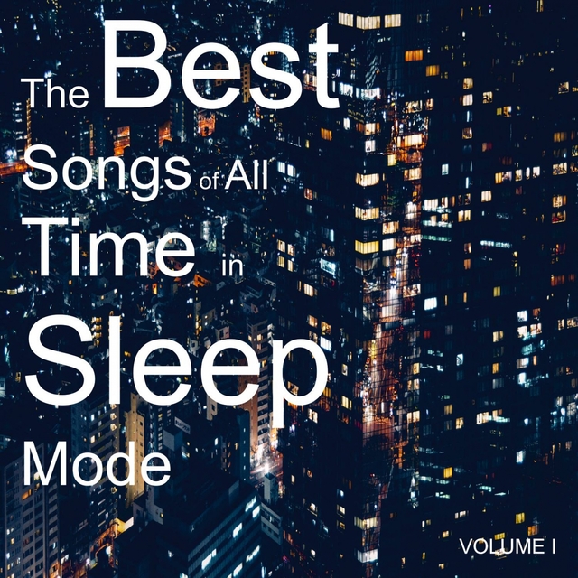 Couverture de The Best Songs of All Time in Sleep Mode, Vol. 1