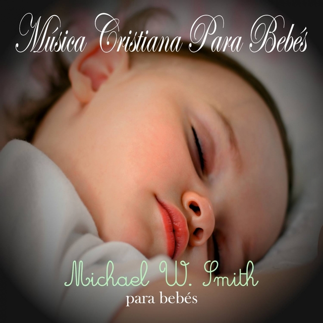 Couverture de Música Cristiana Para Bebés: Michael W. Smith