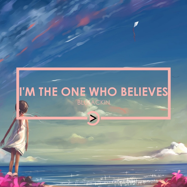 Couverture de I'm the One Who Believes