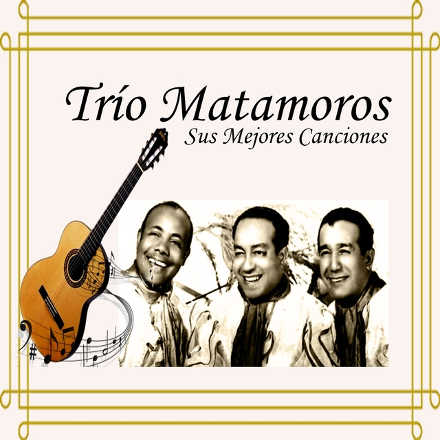 Couverture de Trío Matamoros - Sus Mejores Canciones