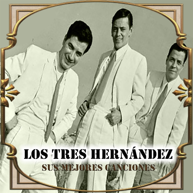 Los Tres Hernández - Sus Mejores Canciones